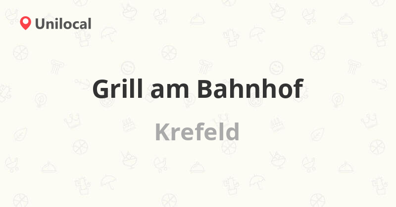 Grill am Bahnhof Krefeld, Maybachstraße 174 (Bewertungen und Adresse)