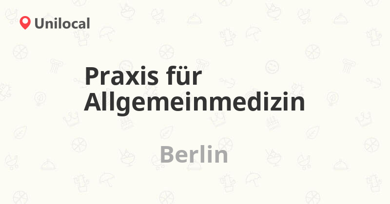 Praxis Für Allgemeinmedizin Berlin Oppelner Str 38 Bewertungen 